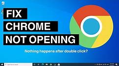 How To Fix Google Chrome Not Opening In Windows 10