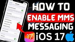 How to enable mms messaging on iPhone iOS 17 2024