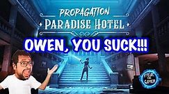 OWEN, YOU SUCK!!!! | PROPAGATION: PARADISE HOTEL