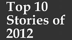 Top 10 Stories of 2012: Year in Review