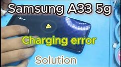 Samsung A33 5g / charging error solution..