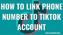 How to Link Your Phone Number to Your TikTok Account