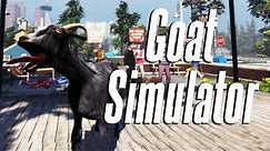 THE BEST VIDEO I'VE EVER MADE | Goat Simulator - Part 1