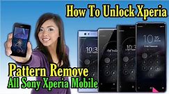 How to Unlock All Sony Xperia Lock Screen Pattern, PIN or Password If Forgot Easy Guide