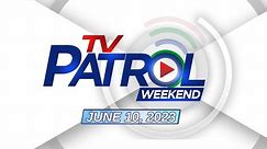 TV Patrol Weekend Livestream | June 10, 2023 Full Episode Replay