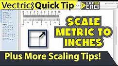 Tips on Scaling Objects and How to Convert MM to Inches - Vectric VCarve, Aspire, & Cut2D Quick Tip