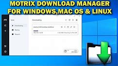 Motrix Download Manager for Windows Linux and MAC OS PC Installation and Test 2022