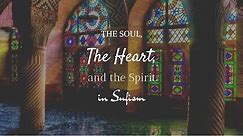 The Soul, The Heart, and The Spirit in Sufism