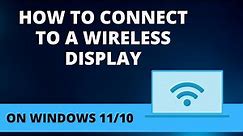 How To Connect to a Wireless Display on Windows 11 Tutorial