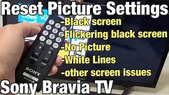 Sony Bravia TV: How to Reset Picture Setting (Black Screen, Flickering Black Screen No Picture, etc)