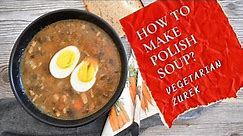 Polish SOUR RYE SOUP- Żurek vegetarian | Polish food