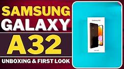 Samsung Galaxy A32 Unboxing, First Look, Launch and Price in India