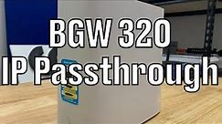 How to setup IP Passthrough on the ATT BGW 320 not Bridge Mode