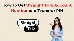 How to Get Straight Talk Account Number and Transfer PIN