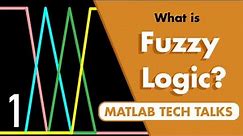 What Is Fuzzy Logic? | Fuzzy Logic, Part 1