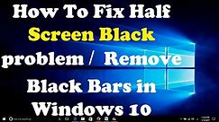 How To Fix Half Screen Black problem | Remove Black Bars in Windows 10