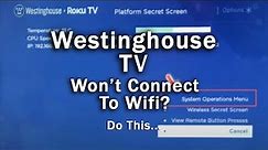 How to Fix a Westinghouse TV that Won't Connect to WiFi | 10-Min Fix