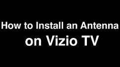 How to install an Antenna on Vizio TV
