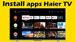 How to install apps on Haier Smart TV