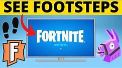 How to See Footsteps in Fortnite