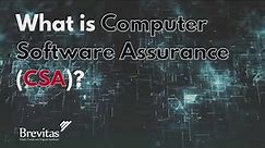 What is Computer Systems Assurance (CSA)?