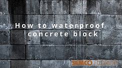 How to Waterproof Concrete Block, Best Waterproofing for Concrete Block