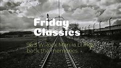 Friday Classics on 96.3 WRock Manila