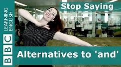 Alternatives to 'and' - Stop Saying