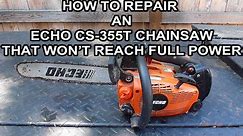 How to Repair An Echo CS355T Chainsaw That Won't Reach Full Power