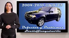 BMW X3 E83 Modelos 2004 al 2010 Defectos, fallas, quejas, averias y problemas comunes