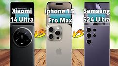 Xiaomi 14 Ultra Vs iPhone 15 Pro Max Vs Samsung S24 Ultra Specs Review