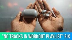 How to Fix "No Tracks in Workout Playlist" on Samsung Gear IconX (2018)