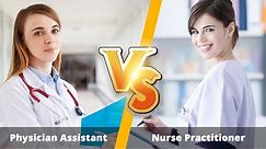 Physician Assistant vs Nurse Practitioner - 4 Factors to Consider