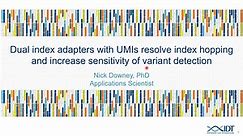 Dual index adapters with UMIs resolve index hopping and increase sensitivity of variant detection
