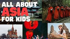 All about Asia for Kids | Learn all about the amazing continent of Asia