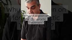 Why do Gonstead Chiropractors gown their patients for chiropractic treatment?