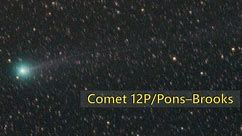 Comet 12P/Pons–Brooks is getting brighter! Don't miss it! The 'Devil Comet'