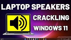 How To Fix Laptop Speakers Crackling on Windows 11[Solved]