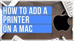 How To Add A Printer On Mac /// Wireless and Wired