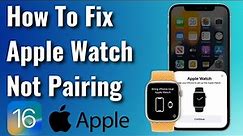Fix Apple Watch Not Pairing With iPhone iOS 16 | Fix Apple Watch Won't Pair to iPhone