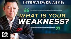 Interview Question: “What Are Your Weaknesses?” And You Say, “...”