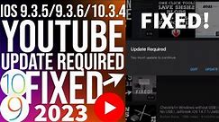 Fix YouTube iOS 9.3.5 / 10.3.4 update required 2023 | Fix YouTube update required iOS 9.3.5 /10.3.4