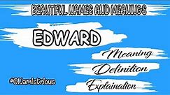 EDWARD name meaning | EDWARD name | EDWARD boy's name and meanings @Owesomic