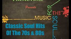 Classic Soul Hits Of The 70s & 80s Hits After Hits Best Soul Hits Mixx By Primetime Link In