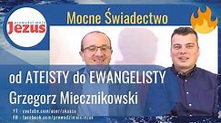 od ATEISTY do EWANGELISTY Grzegorz Miecznikowski pokonuje raka i głosi Jezusa+modlitwa za widzów