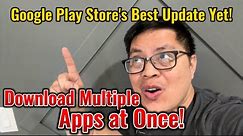 Download Multiple Apps at Once: Google Play Store's Exciting New Feature!
