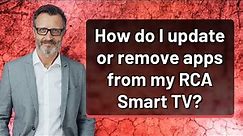 How do I update or remove apps from my RCA Smart TV?