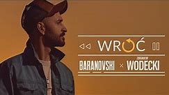 BARANOVSKI x WODECKI - Wróć [Official Music Video]