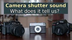 Camera shutter sound - what does it tell us?