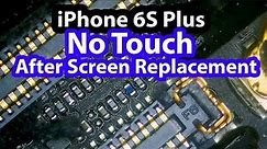 iPhone 6s plus no touch after screen replacement - Missing spi_ap_to_touch_sclk_conn